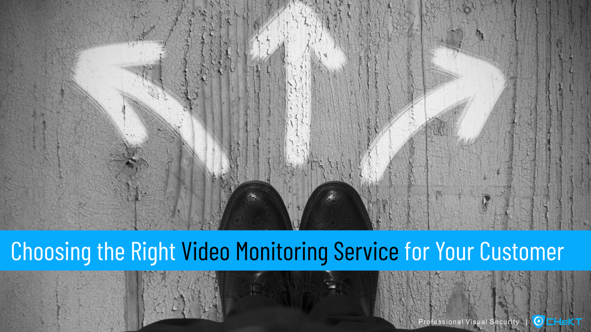 Choosing the Right Video Monitoring Service for Your Customer